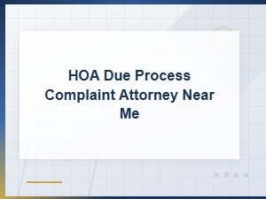 Find an Hoa Due Process Complaint Attorney Near You
