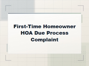 First-Time Homeowners: Filing an Hoa Due Process Complaint