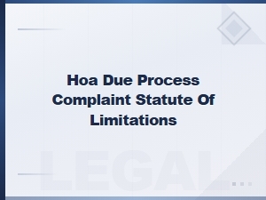 Hoa Due Process Complaint: Understanding the Statute of Limitations