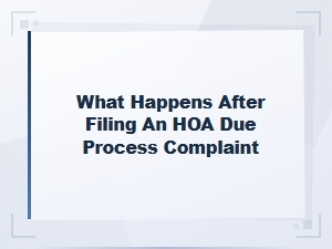 What to Expect After Filing an Hoa Due Process Complaint