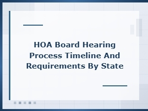 Hoa Board Hearing Process: Timelines and State Requirements