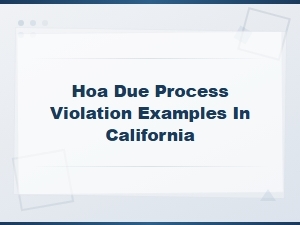 Common Hoa Due Process Violations in California
