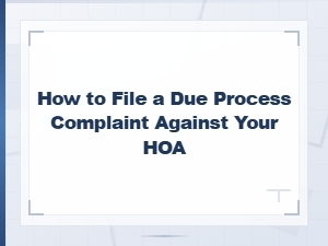Filing a Due Process Complaint Against Your Hoa