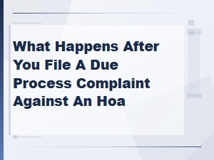 What Happens After Filing a Due Process Complaint Against an Hoa